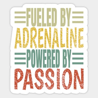 Fueled By Adrenaline Powered By Passion Sticker